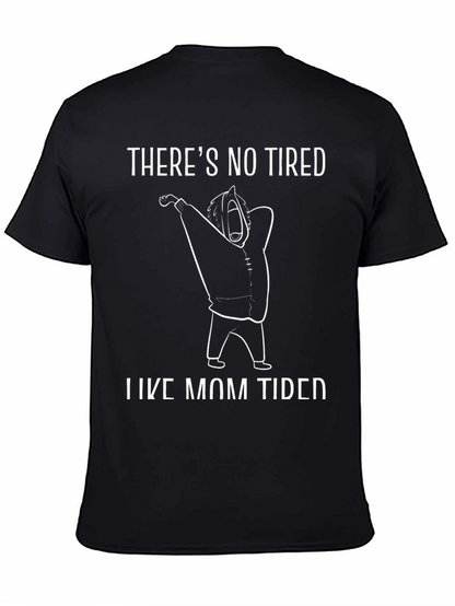 Theres No Tired Like Mom Tired Black T-Shirt