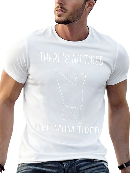 Theres No Tired Like Mom Tired Black T-Shirt