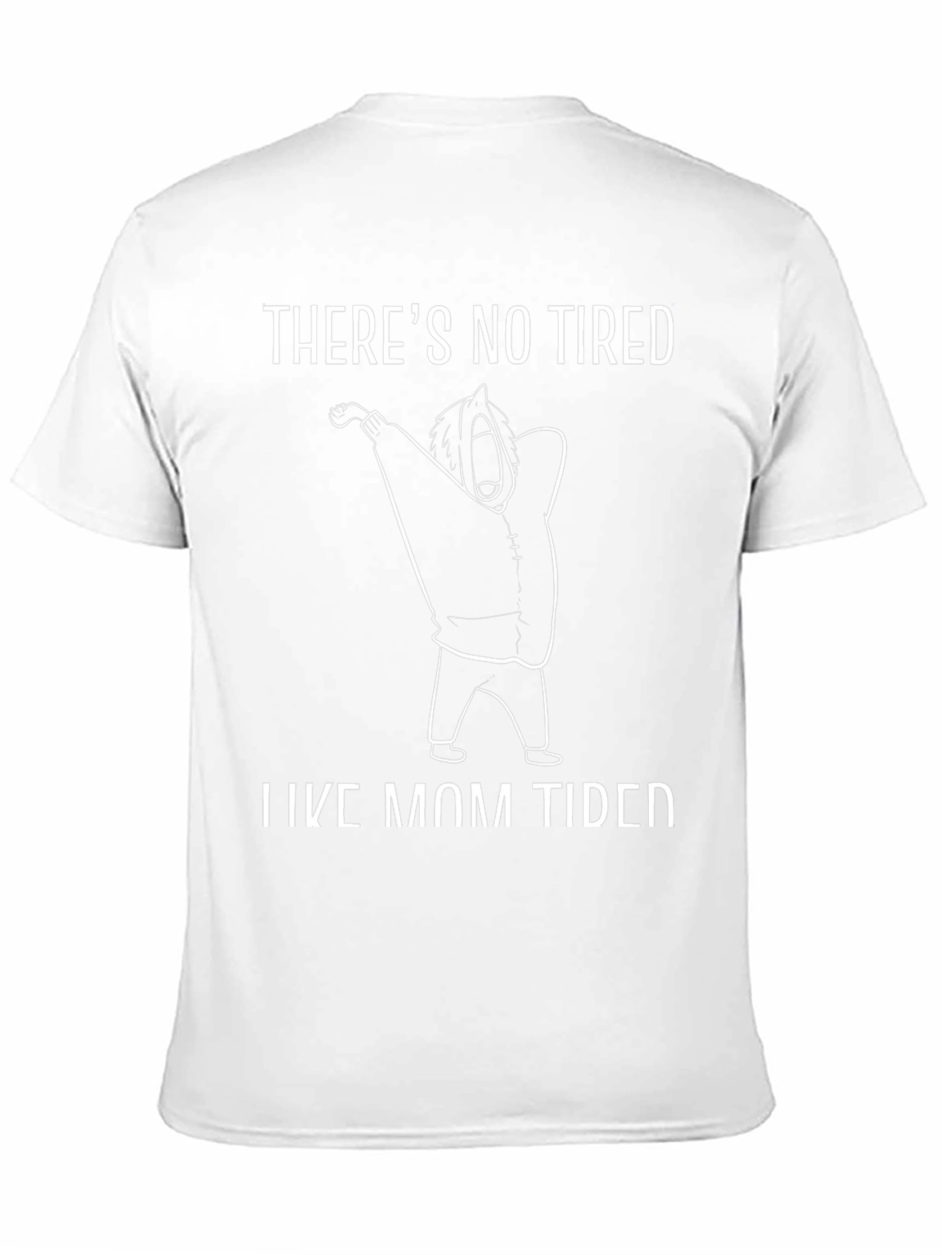 Theres No Tired Like Mom Tired Black T-Shirt