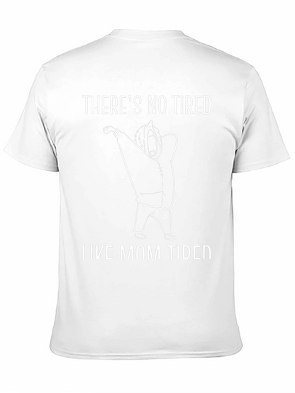 Theres No Tired Like Mom Tired Black T-Shirt