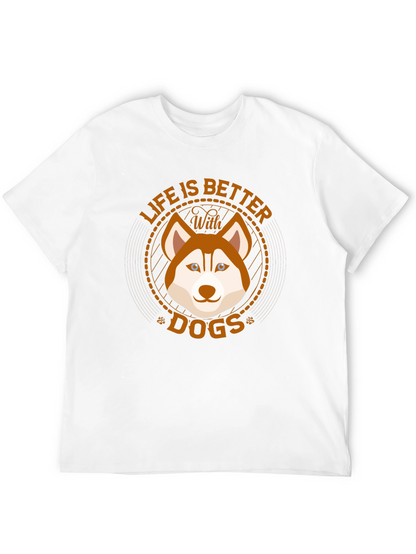 Life is Better With Dogs T-Shirt