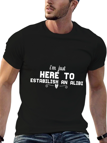 Im Just Here To Establish An Alibi Black T-Shirt