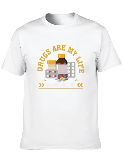 Drugs are My Life Pharmacist T-Shirt