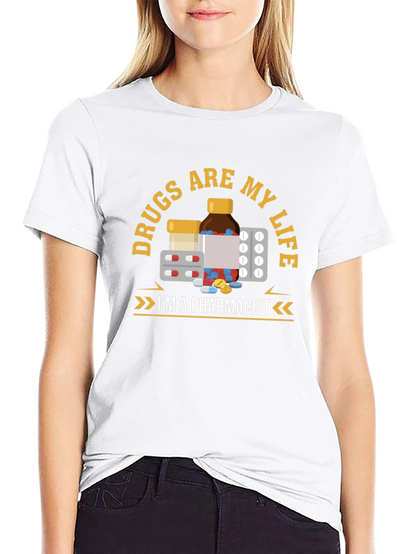 Drugs are My Life Pharmacist T-Shirt