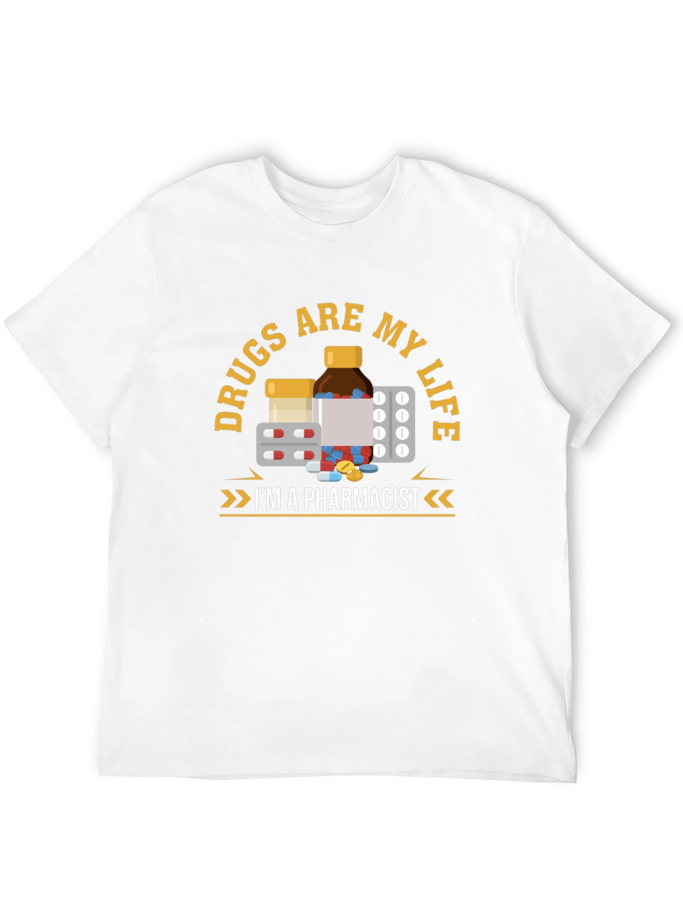 Drugs are My Life Pharmacist T-Shirt