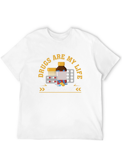 Drugs are My Life Pharmacist T-Shirt