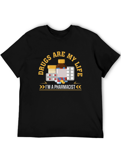 Drugs are My Life Pharmacist T-Shirt