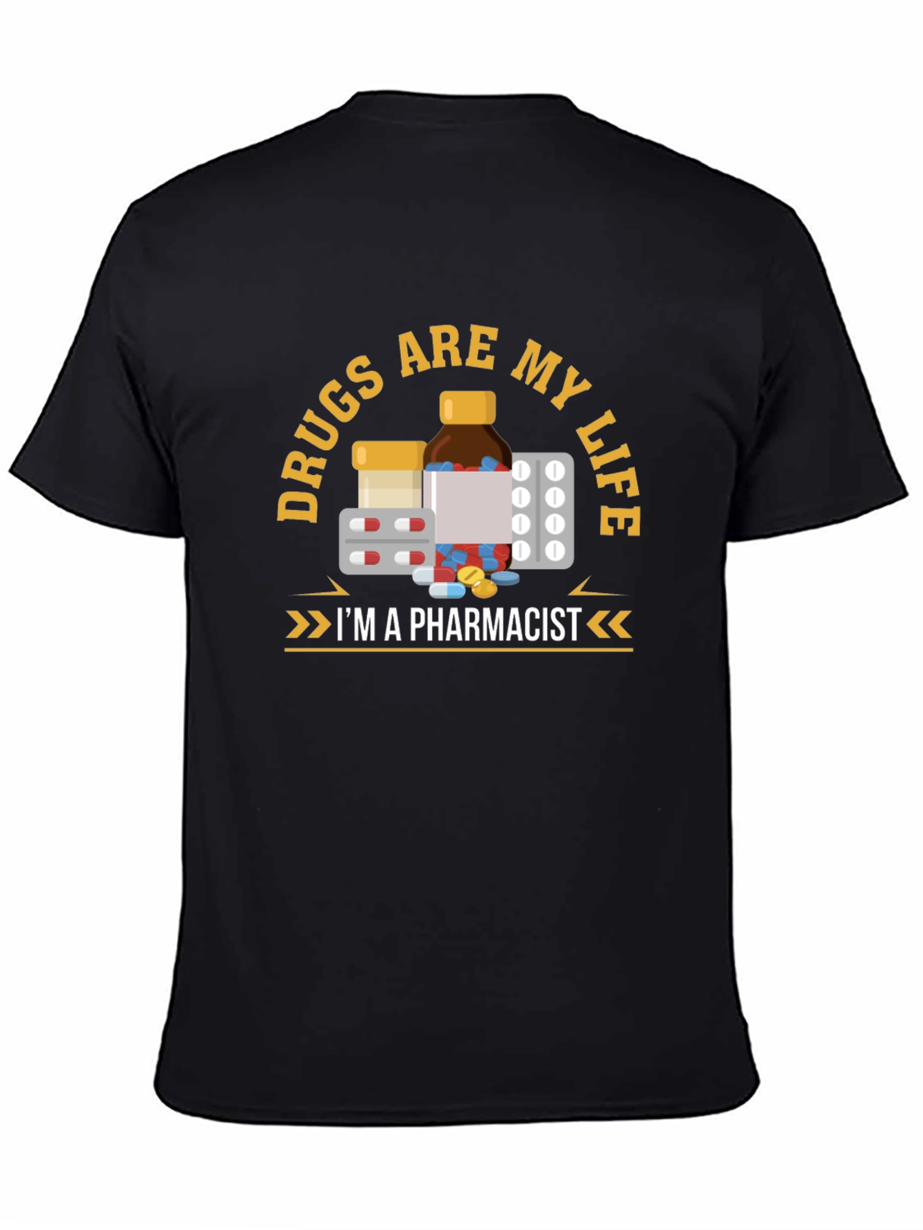 Drugs are My Life Pharmacist T-Shirt