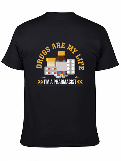 Drugs are My Life Pharmacist T-Shirt