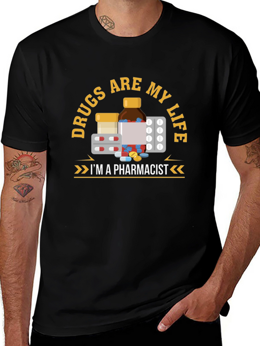 Drugs are My Life Pharmacist T-Shirt