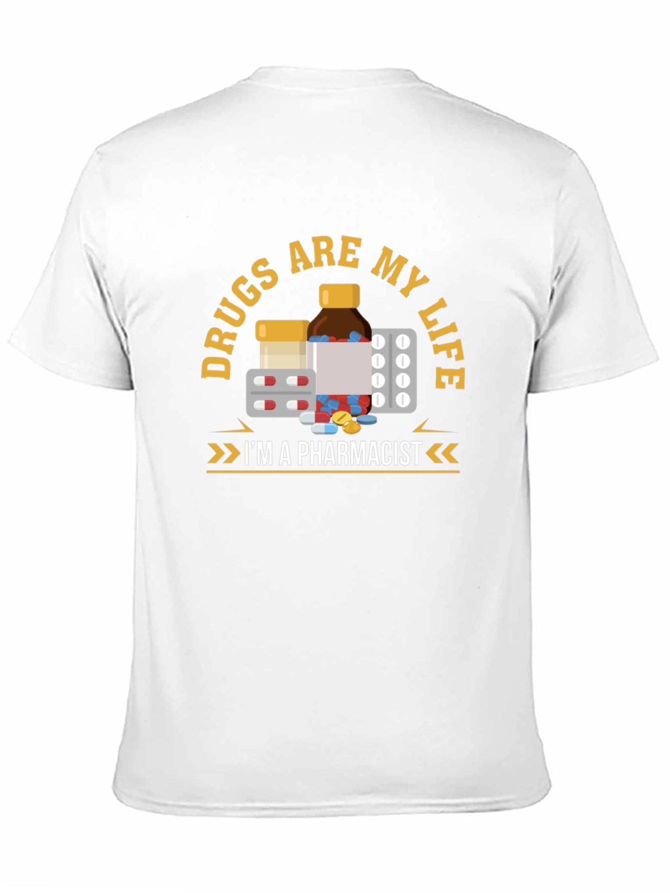 Drugs are My Life Pharmacist T-Shirt