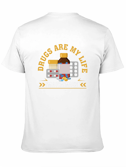 Drugs are My Life Pharmacist T-Shirt