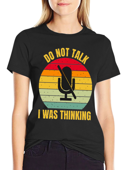 Do Not Talk I Was Thinking T-Shirt