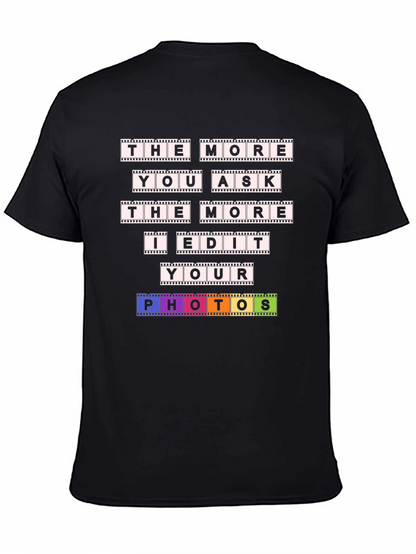 The More You Ask I Edit T-Shirt