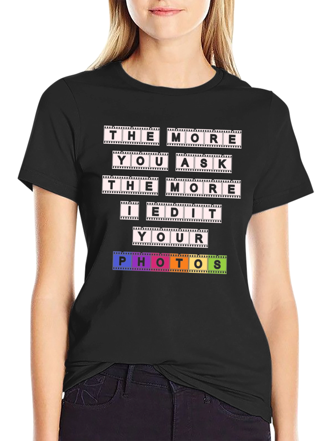 The More You Ask I Edit T-Shirt