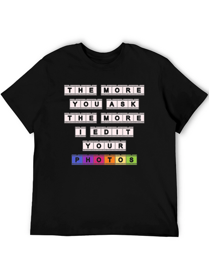 The More You Ask I Edit T-Shirt