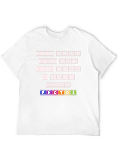 The More You Ask I Edit T-Shirt