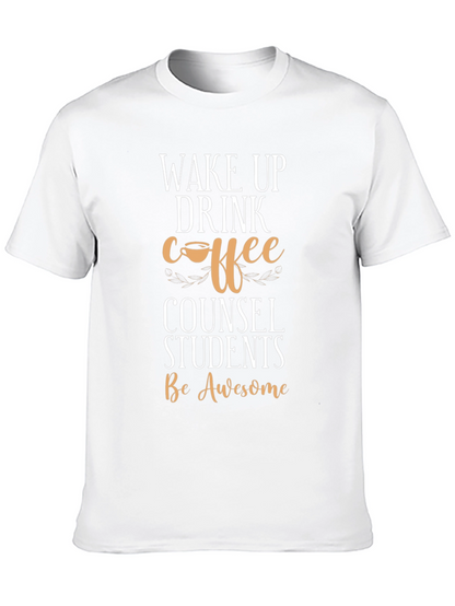 Wake Up Drink Coffee Counsel Students T-Shirt
