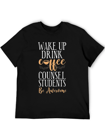 Wake Up Drink Coffee Counsel Students T-Shirt