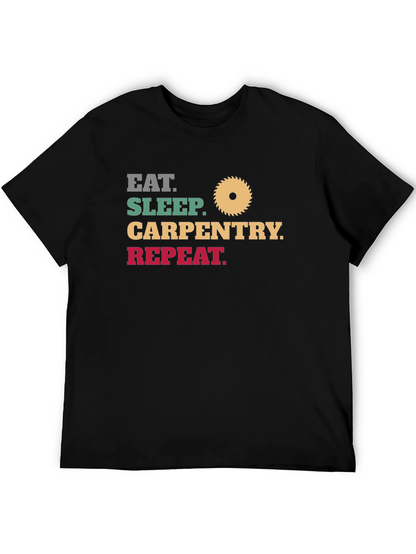 Eat Sleep Carpentry Repeat - Mens Black T-Shirt
