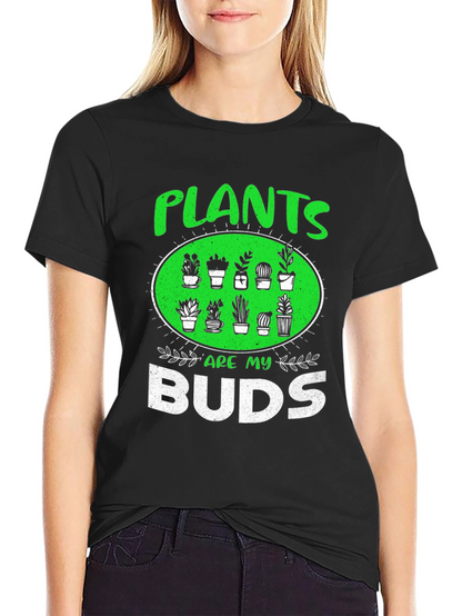 Plants Are My Buds Graphic T-Shirt