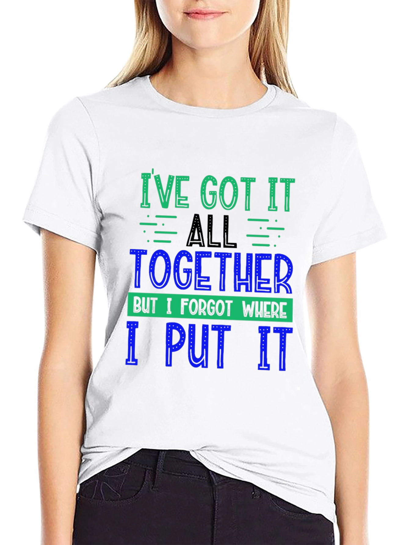 Funny Ive Got It All Together Graphic Tee