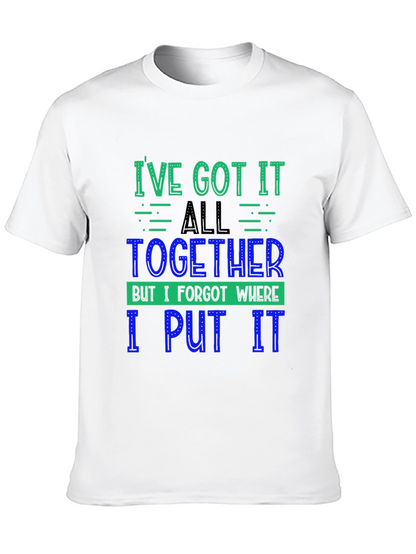 Funny Ive Got It All Together Graphic Tee