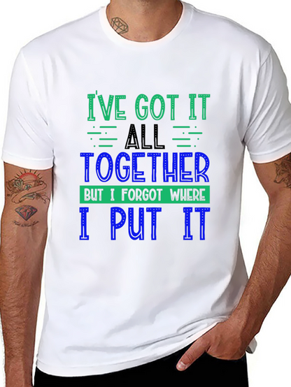 Funny Ive Got It All Together Graphic Tee