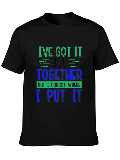 Funny Ive Got It All Together Graphic Tee