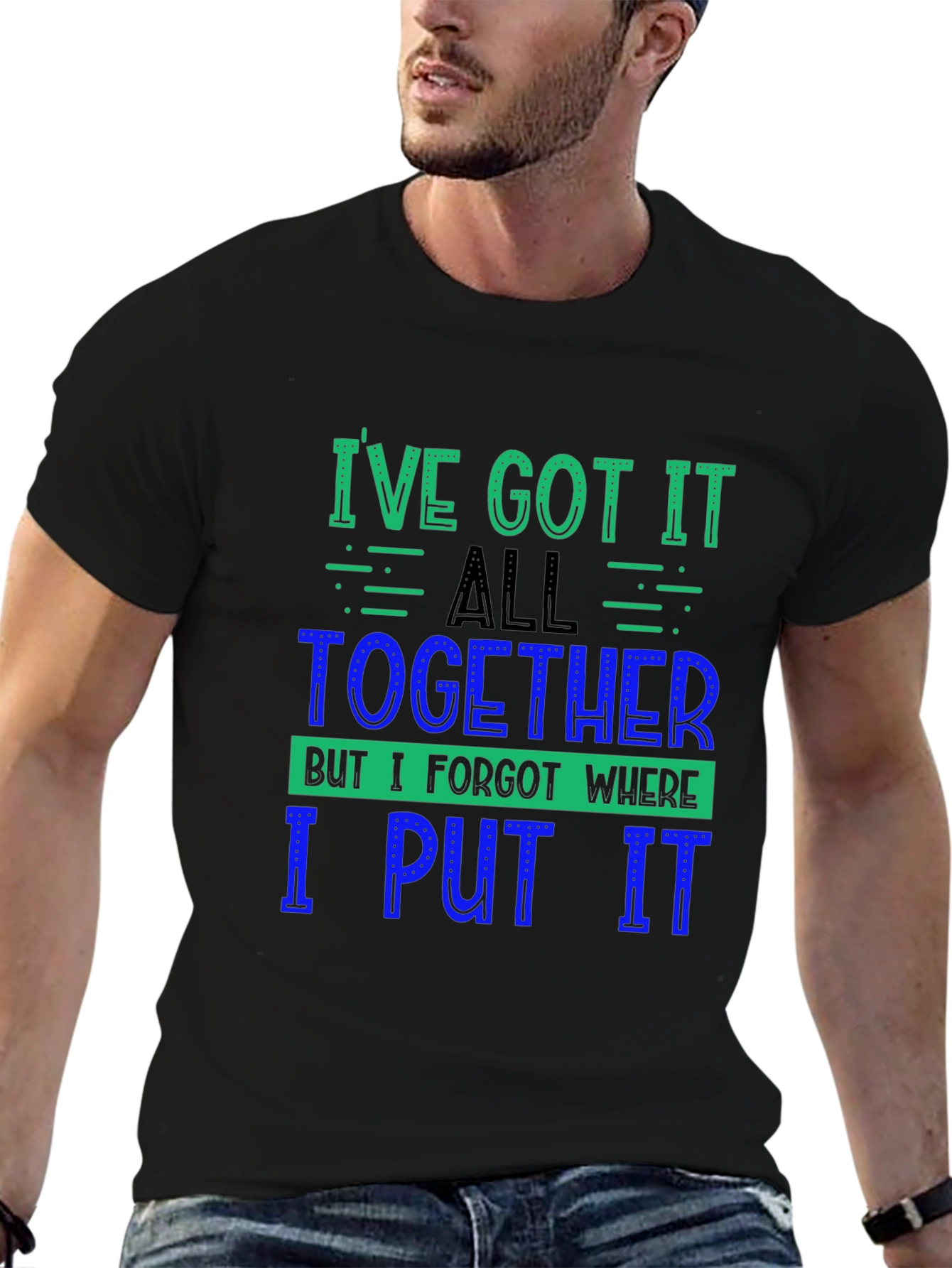 Funny Ive Got It All Together Graphic Tee