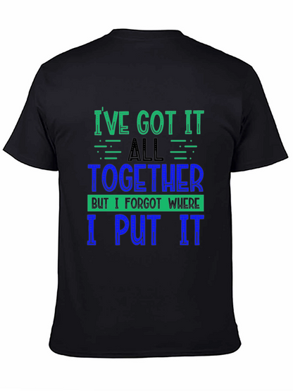 Funny Ive Got It All Together Graphic Tee