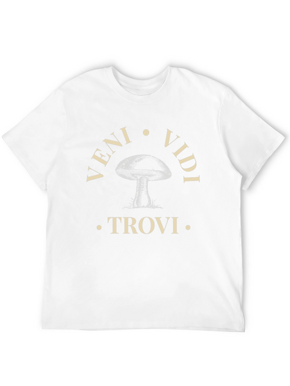 Veni Vidi Trovi Mushroom T-Shirt