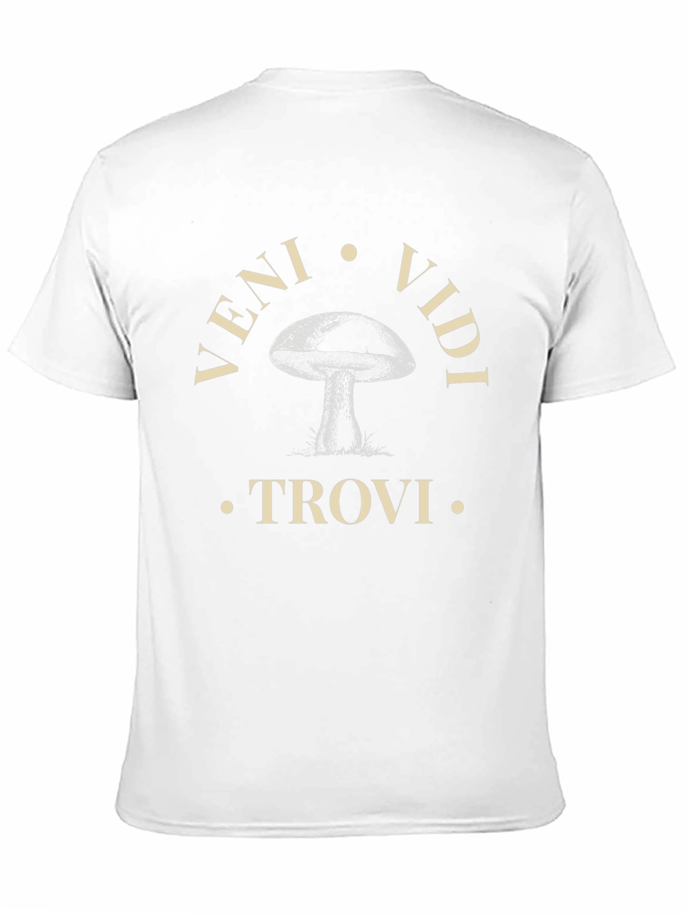 Veni Vidi Trovi Mushroom T-Shirt