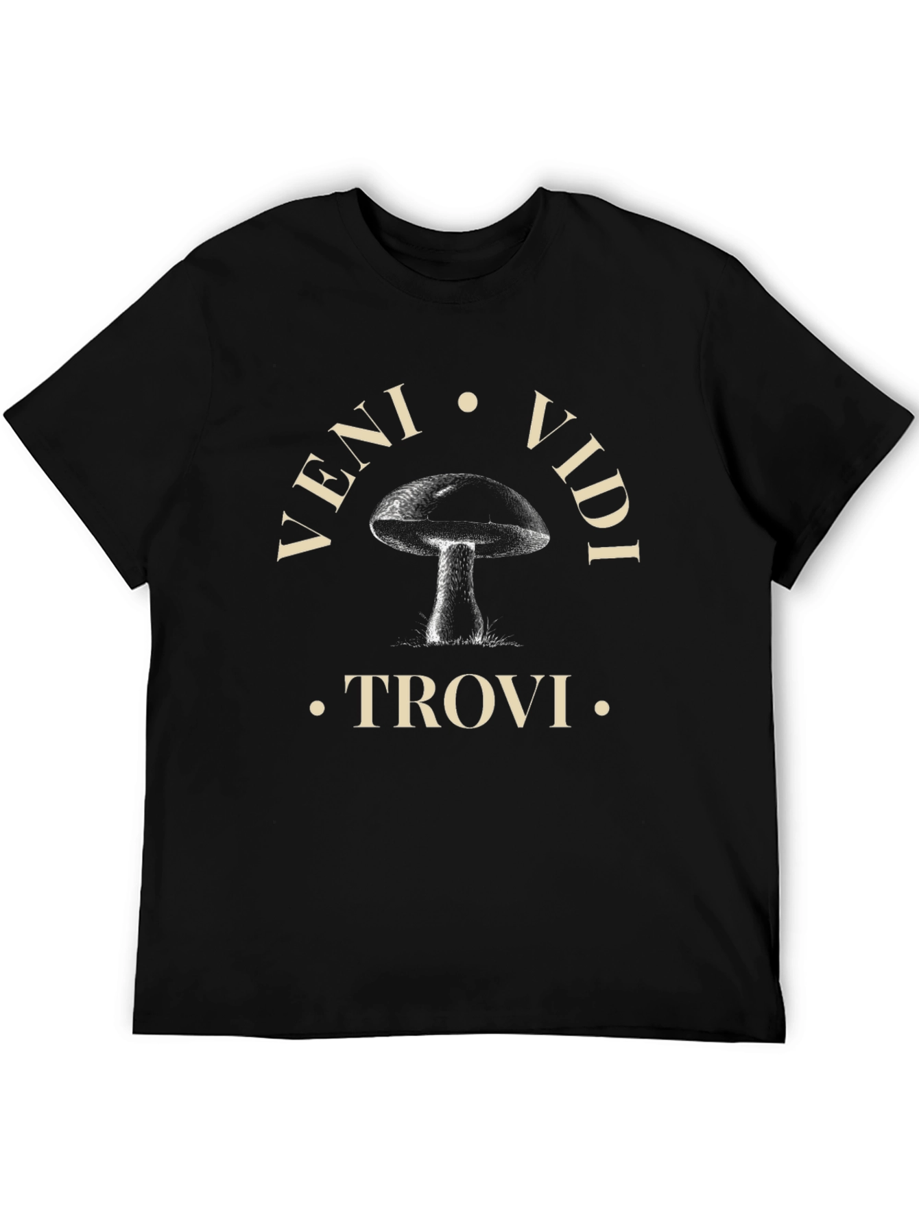 Veni Vidi Trovi Mushroom T-Shirt