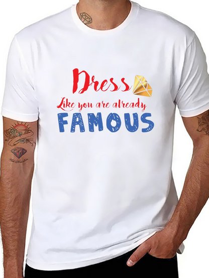 Dress Like You are Famous T-Shirt