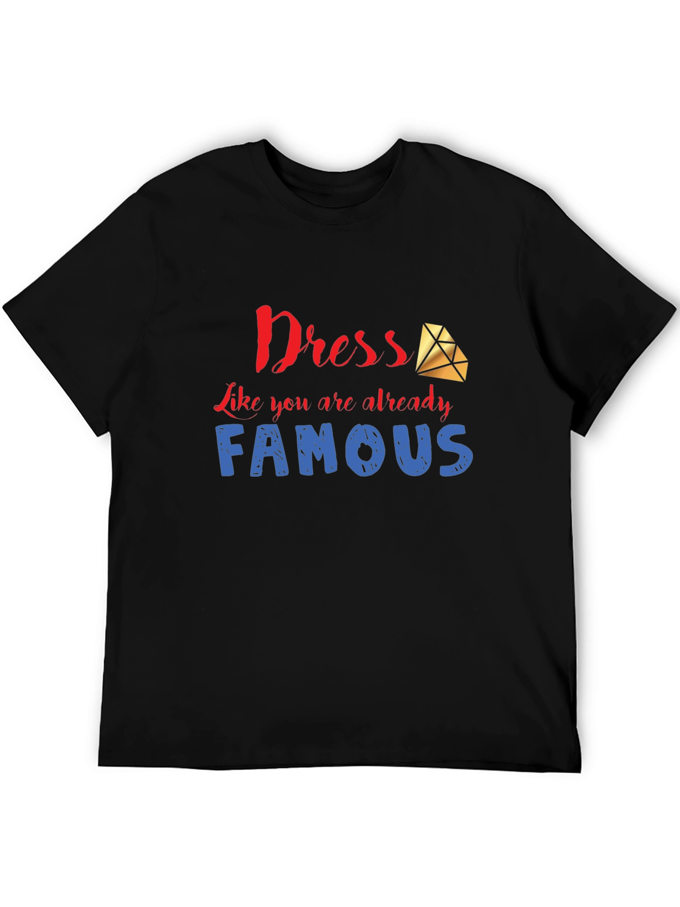 Dress Like You are Famous T-Shirt