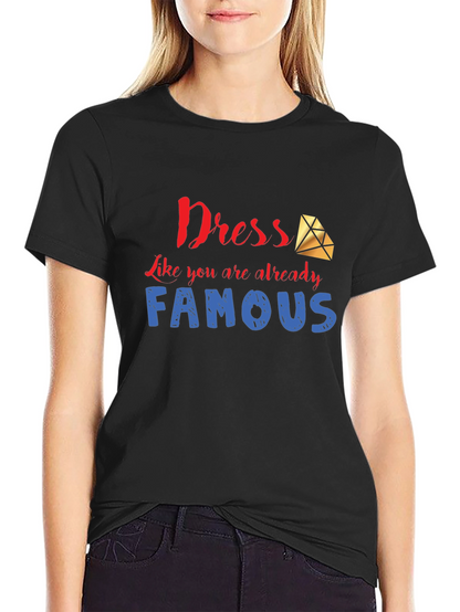 Dress Like You are Famous T-Shirt