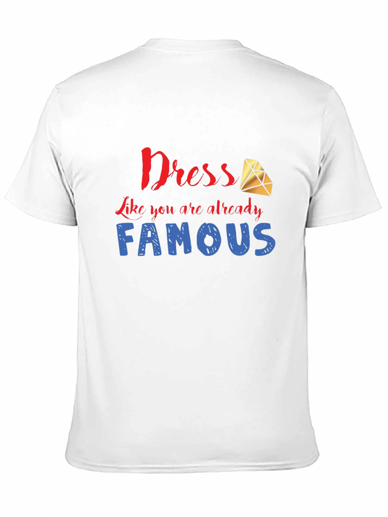 Dress Like You are Famous T-Shirt