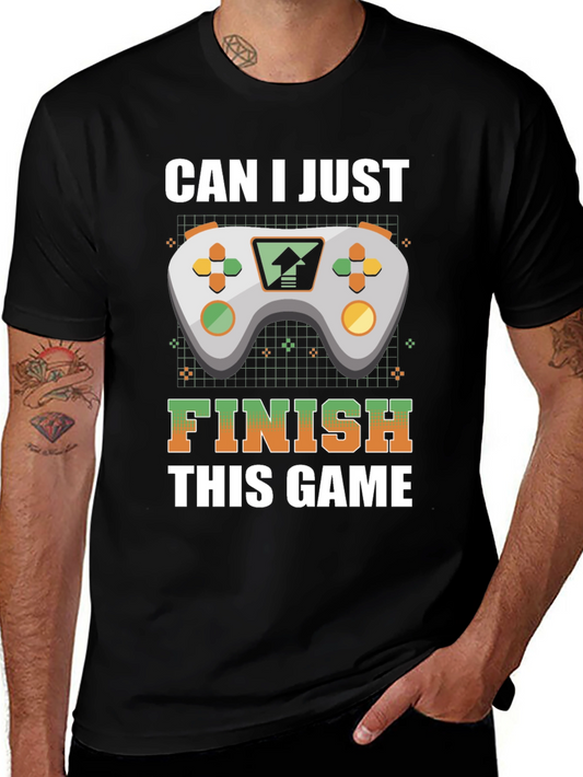 Gamer T-Shirt: Can I Just Finish This Game?
