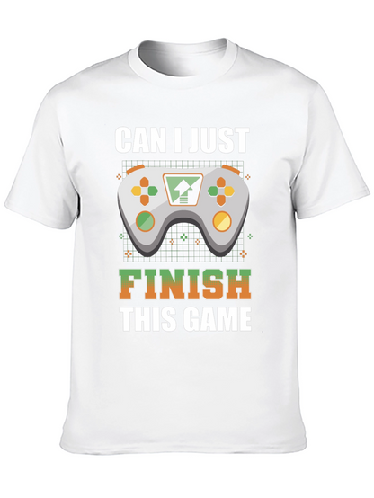 Gamer T-Shirt: Can I Just Finish This Game?