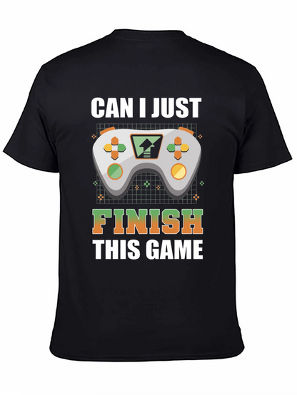 Gamer T-Shirt: Can I Just Finish This Game?