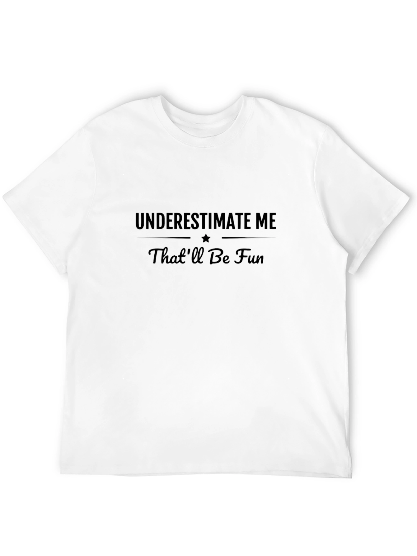 Underestimate Me Funny Graphic T-Shirt