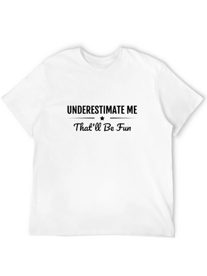 Underestimate Me Funny Graphic T-Shirt