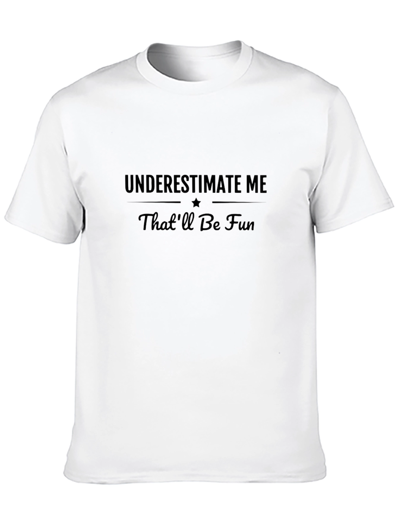 Underestimate Me Funny Graphic T-Shirt