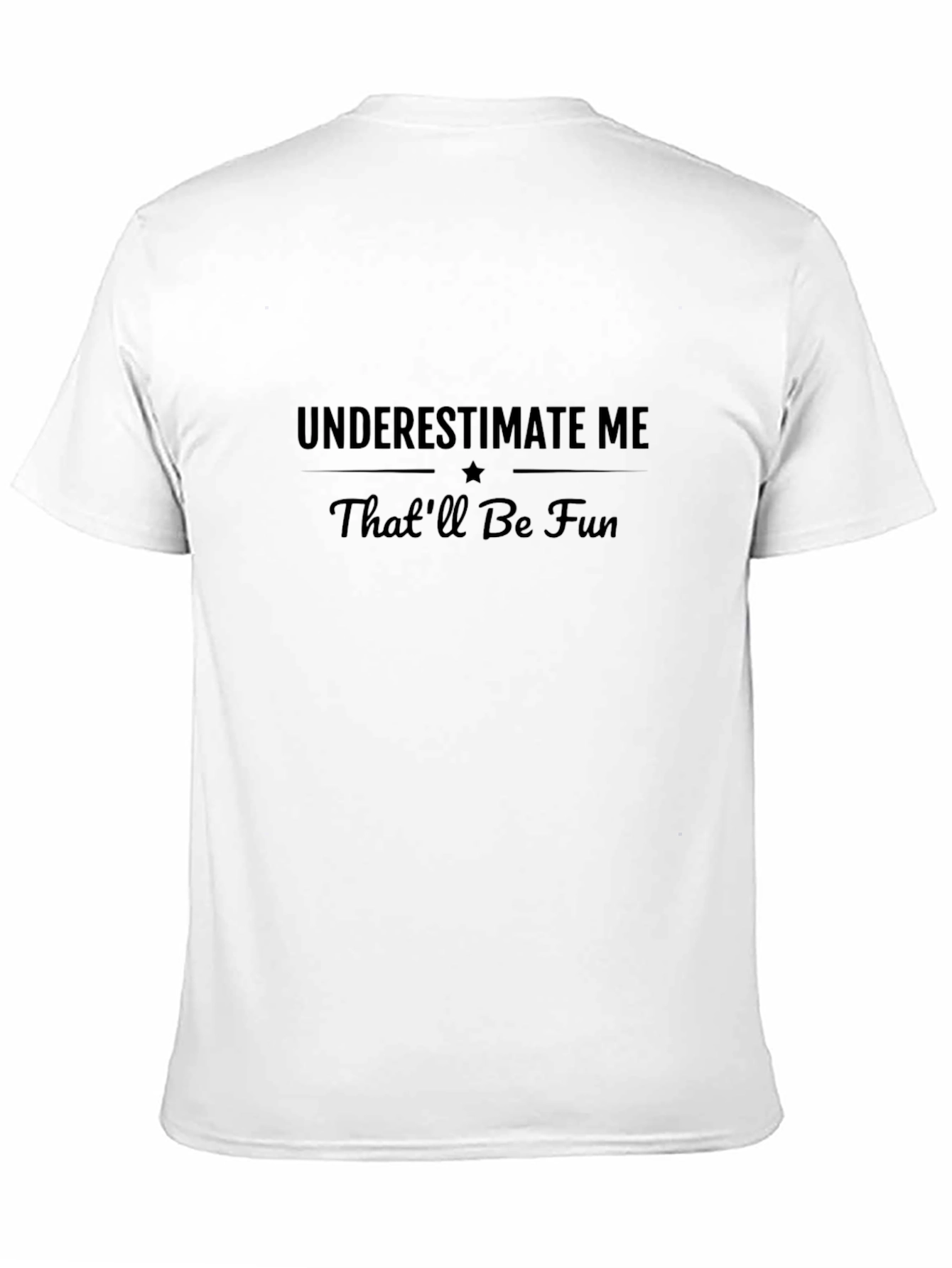 Underestimate Me Funny Graphic T-Shirt