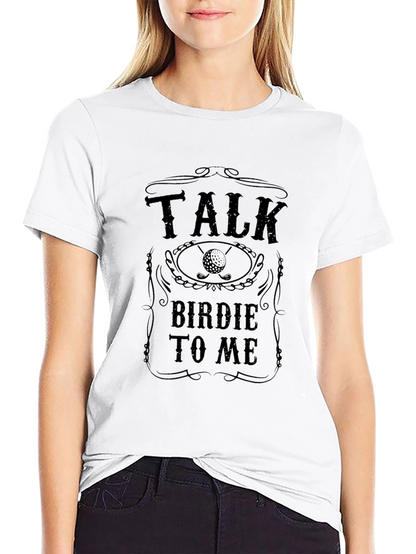 Talk Birdie to Me Golf T-Shirt