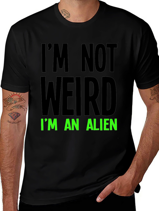 Im Not Weird Im An Alien T-Shirt Funny Novelty Tee