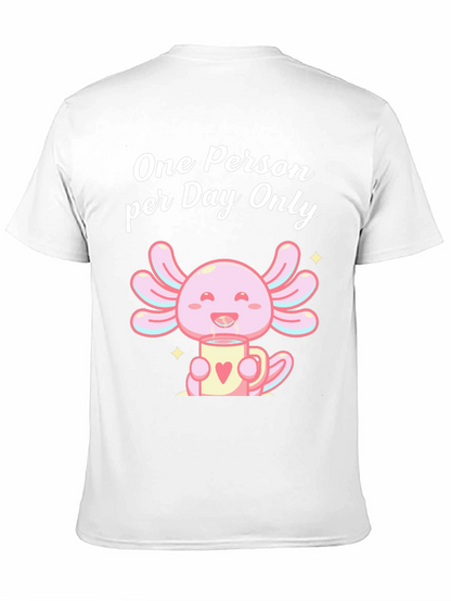 One Person per Day Only Axolotl T-Shirt