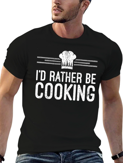 Id Rather Be Cooking T-Shirt