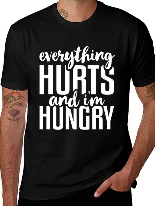 Everything Hurts & Im Hungry T-Shirt